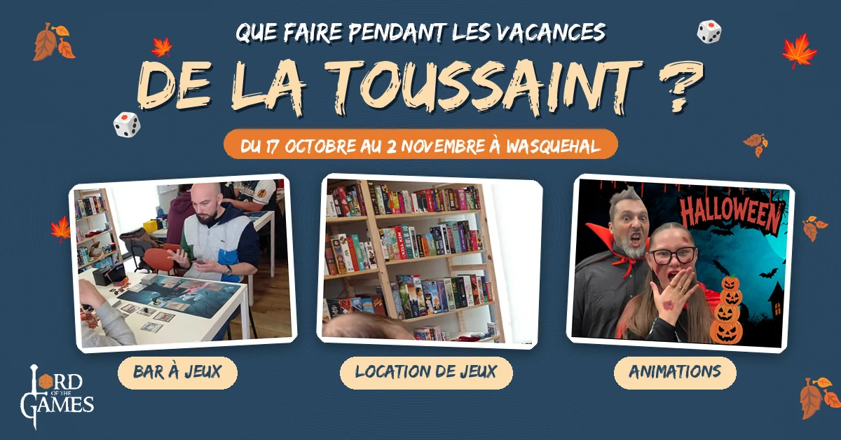 Bannière Que faire pendant les vacances de la Toussaint ? chez Lord of the Games à Wasquehal, du 17 octobre au 2 novembre : bar à jeux, location de jeux et animations